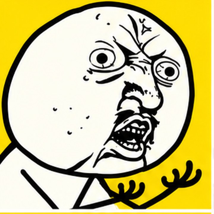 Y U NO Guy yelling